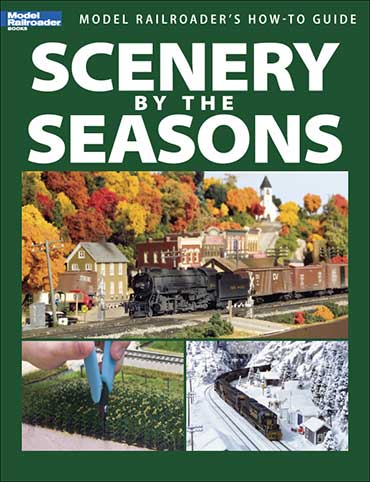 Model Railroader's How To Guide: Scenery by the Seasons