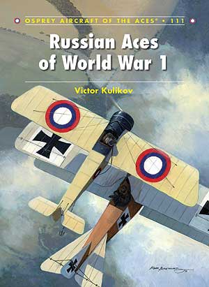 Osprey Aircraft of the Aces: Russian Aces of World War I