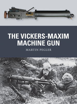 Osprey Weapon: The Vickers-Maxim Machine-Gun