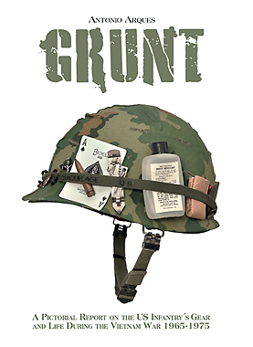 GRUNT: A Pictorial Report On The Us Infantrymans Gear And His Living In The Vietnam War, 1965-1975