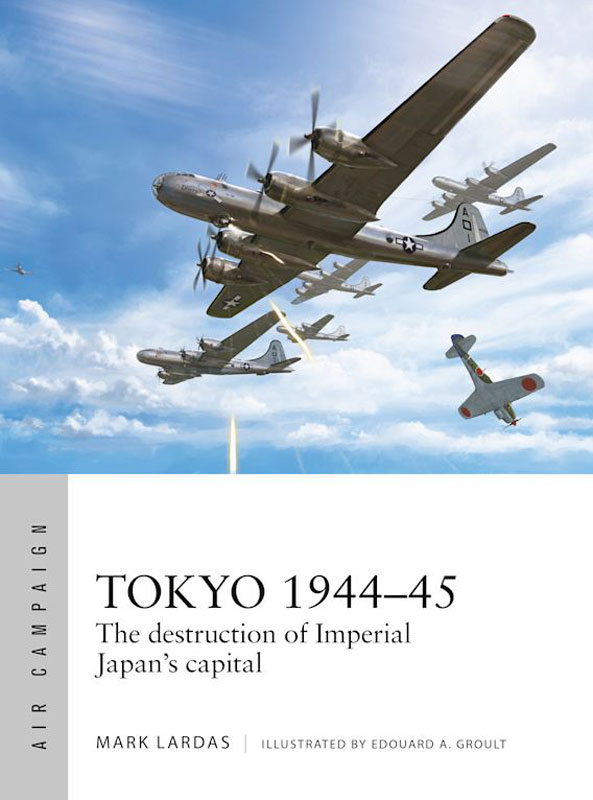 Osprey Air Campaign: Tokyo 1944-45 - The Destruction of Imperial Japans Capital