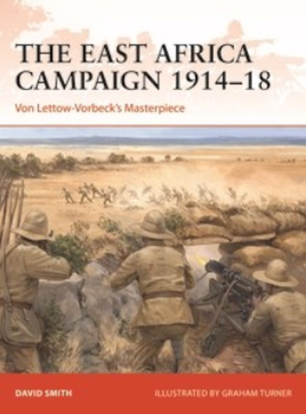Campaign: The East Africa Campaign 1914-18 Von Lettow-Vorbeck