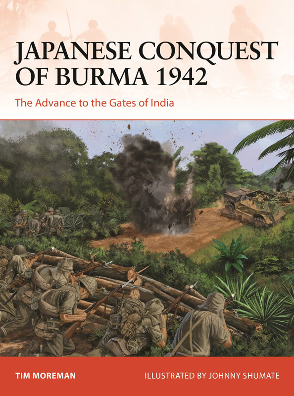 Osprey Campaign: Japanese Conquest of Burma 1942 The Advance to The Gates of India