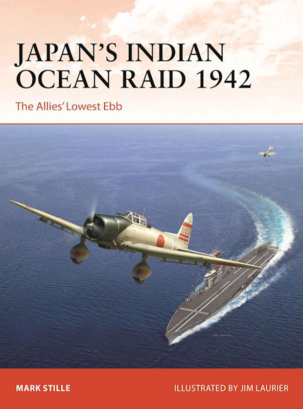 Osprey Campaign: Japans Indian Ocean Raid 1942 - The Allies Lowest Ebb