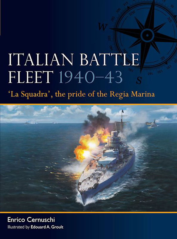 Osprey Fleet: Italian Battle Fleet 1940–43 - La Squadra the Pride of the Regia Marina