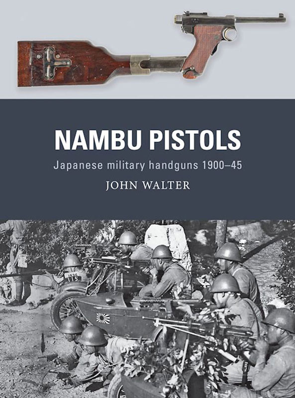 Osprey Weapons: Nambu Pistols - Japanese Military Handguns 1900–45