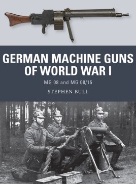 Osprey Weapon: German Machine Guns of WWI MG08 & MG08-15