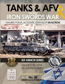 Desert Eagle Publications - Tanks & AFV in the Iron Sword War: Namer, Puma, Achzarit, Eitan & D9 in Action