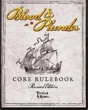 Blood & Plunder: Core Rulebook Revised Edition