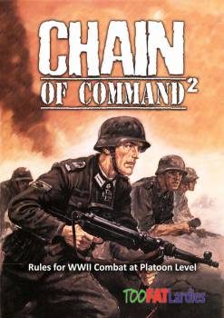 Too Fat Lardies Chain Of Command: 2nd Edition Rules for WWII Combat at Platoon Level