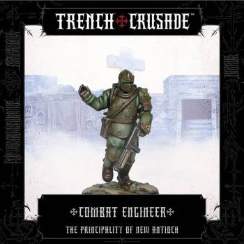 Trench Crusade The Principality of New Antioch Combat Engineer