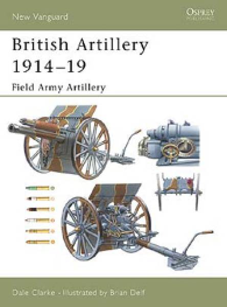 Vanguard: British Artillery 1914�1919 Field Army Artillery