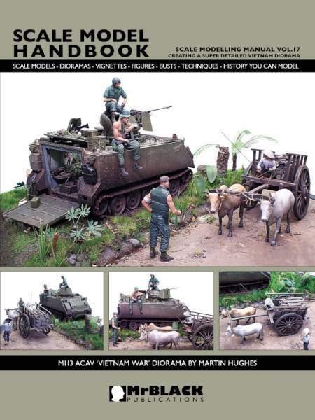 Mr Black Scale Modelling Manual Volume 17 - Creating A Super Detailed Vietnam Diorama