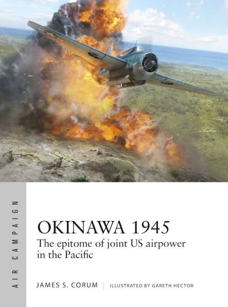 Osprey Air Campaign: Okinawa 1945 - The Epitome of Joint US Airpower in the Pacific