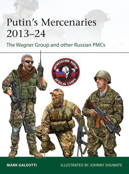 Osprey Elite: Putins Mercenaries 2013-24 - The Wagner Group and Other Russian PMCs