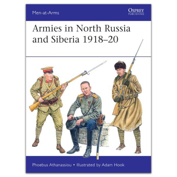 Osprey Men at Arms: Armies in North Russia and Siberia 1918-20