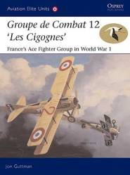 Groupe de Combat 12, Les Cigognes: Frances Ace Fighter Group in World War I