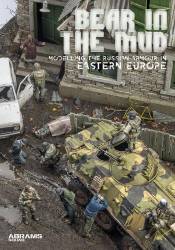 Abrams Squad Special  - Bear in the Mud - Modelling the Russian Armour in Easter Europe