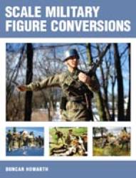 Scale Military Figure Conversions
