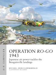 Osprey Air Campaign: Operation Ro-Go 1943 - Japanese Air Power Tackles the Bougainville Landings