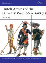 Osprey Men at Arms: Dutch Armies of the 80 Years War 1568-1648
