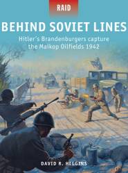 Osprey Raid: Behind Soviet Lines - Hitlers Brandenburgers capture the Malkop Oilfields 1942