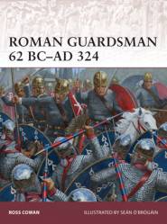 Osprey Warrior: Roman Guardsman 62 BC-AD 324