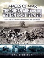 Images of War WWI: The German Army on the Western Front 1917-18
