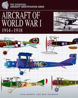 The Essential Aircraft Identification Guide: Aircraft of World War I, 1914-1918
