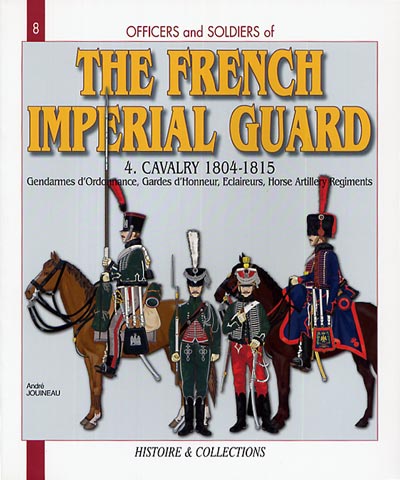 The French Imperial Guard: Cavalry and Horse Artillery 1804-15