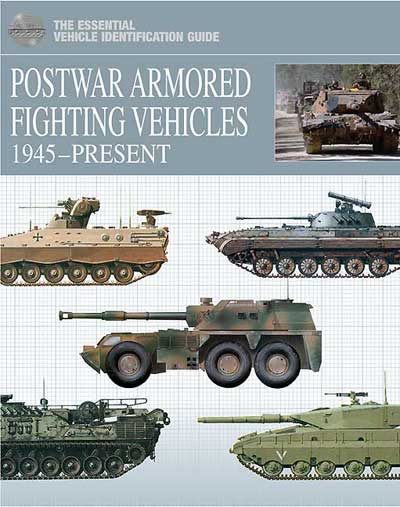 The Essential Vehicle Identification Guide: Postwar Armoured Fighting Vehicles 1945-Present