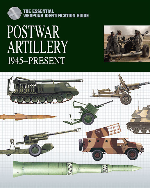 The Essential Weapon Identification Guide: Postwar Artillery 1945-Present