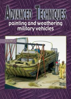 Advanced Techniques 6: Painting & Weathering Military Vehicles
