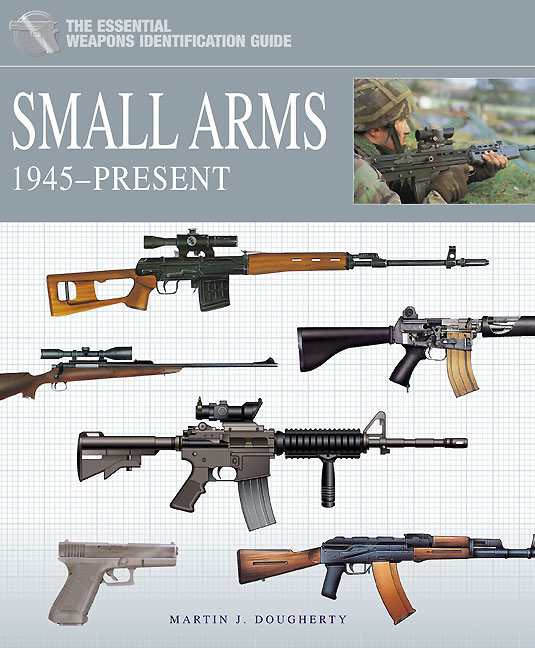 The Essential Weapons Identification Guide: Small Arms 1945-Present