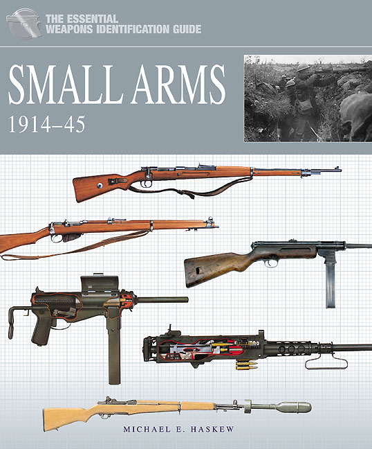 The Essential Weapon Identification Guide: Small Arms 1914-45