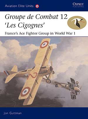 Groupe de Combat 12, Les Cigognes: Frances Ace Fighter Group in World War I