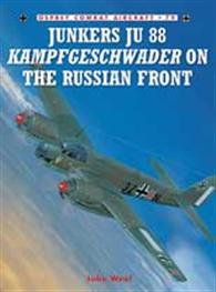 Combat Aircraft Series: Junkers Ju 88 Kampfgeschwader on the Russian Front