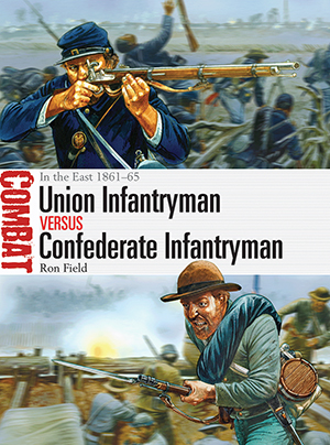 Osprey Combat- Union Infantryman vs Confederate Infantryman Eastern Theater 1861�65