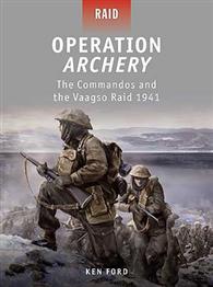 Osprey Raid: Operation Archery The Commandos and the Vaagso Raid 1941