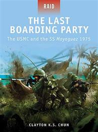 Raid - The Last Boarding Party � The USMC and the SS Mayaguez 1975