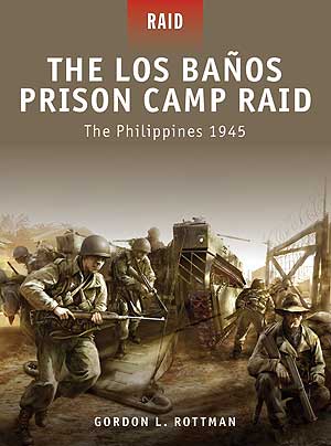 Osprey Raid: The Los Banos Prison Camp Raid, The Philippines 1945