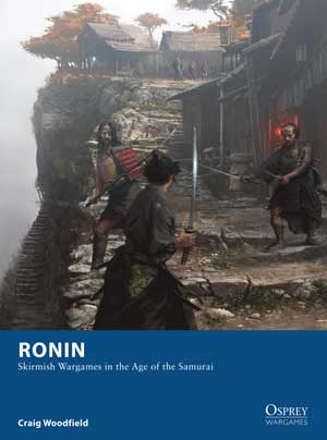 Osprey Wargaming: Ronin - Skirmish Wargames in the Age of the Samurai