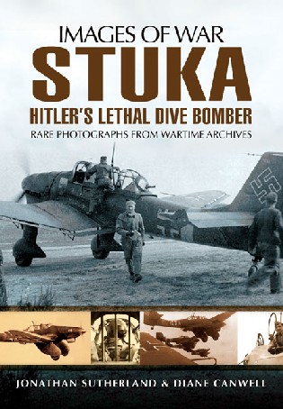 Images of War WWII: Stuka - Hitler's Lethal Dive Bomber