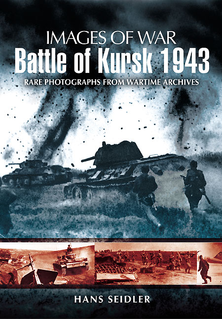 Images of War -Battle of Kursk 1943