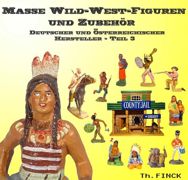 Masse-Wild-West-Figuren und Zubehör Deutscher Hersteller Band3 (German Wild West Composition Figures Volume 3)
