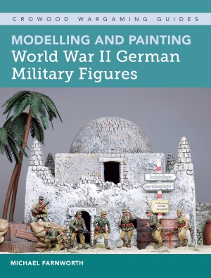 Modeling and Painting World War II German Military Figures
