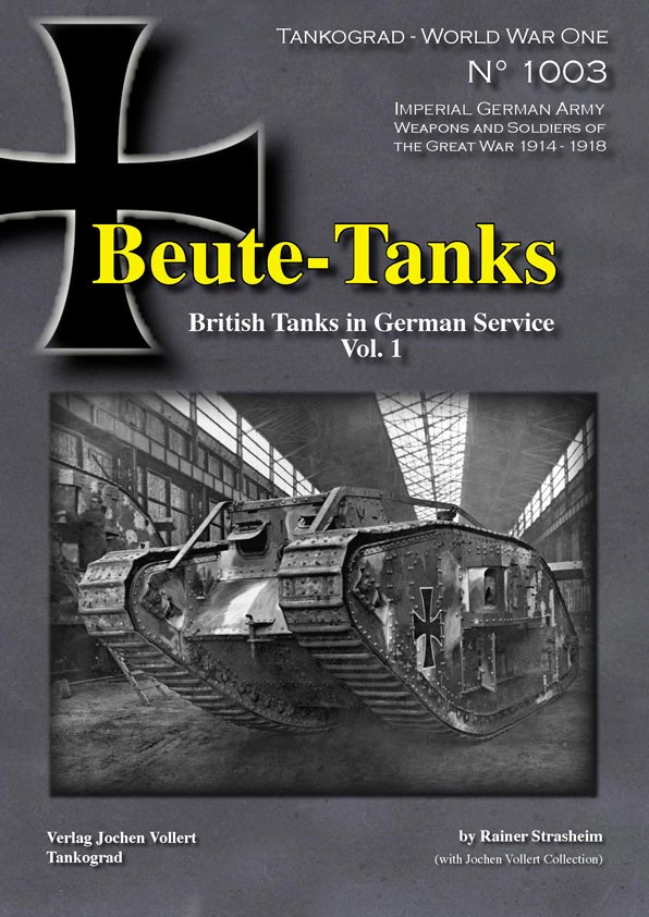 WWI Beute-Tanks: British Tanks in German Service Vol. 1