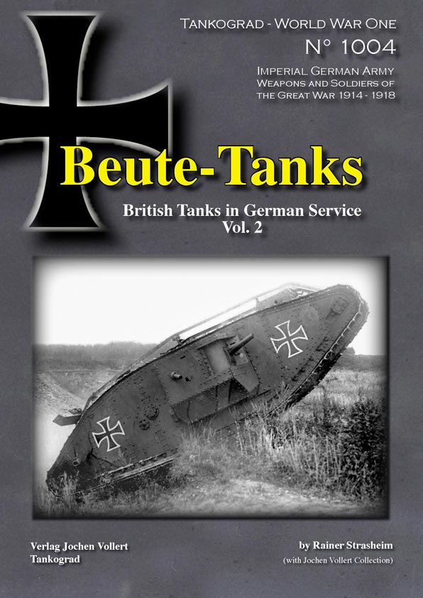 WWI Beute-Tanks: British Tanks in German Service Vol. 2 Reissue