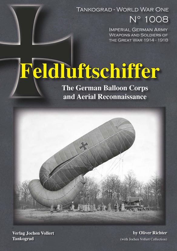 WWI Feldluftschiffer: The German Balloon Corps and Aerial Reconaissance Reissue