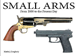 Small Arms From the Civil War to the Present Day